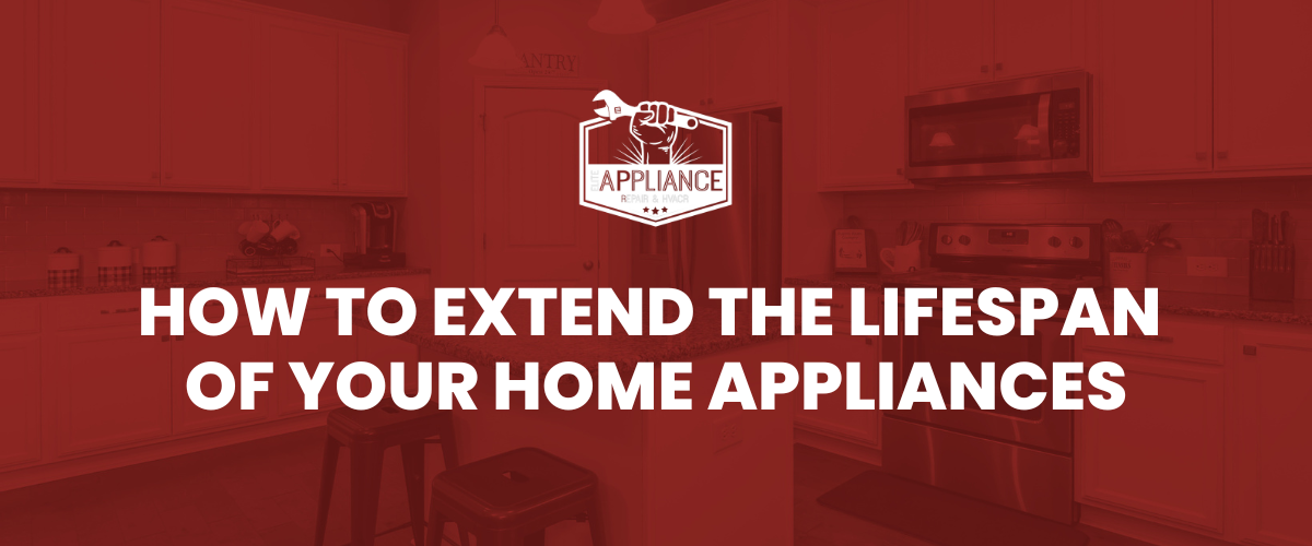 How to Extend the Lifespan of Your Home Appliances